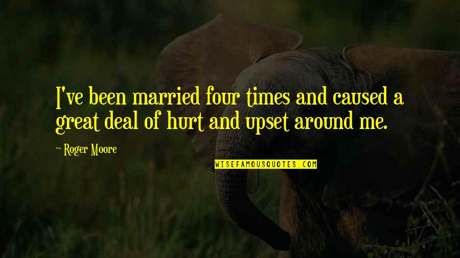 You've Hurt Me So Much Quotes By Roger Moore: I've been married four times and caused a