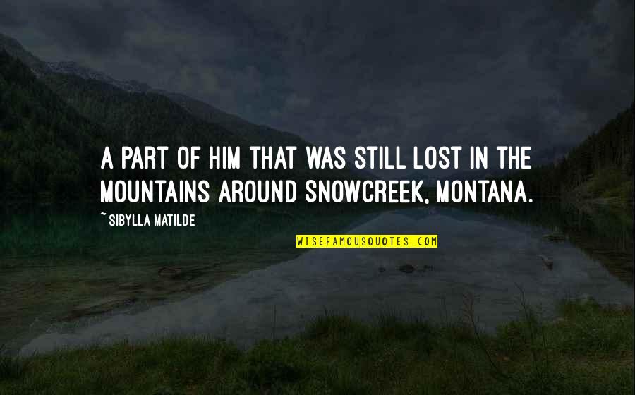You've Lost Him Quotes By Sibylla Matilde: A part of him that was still lost