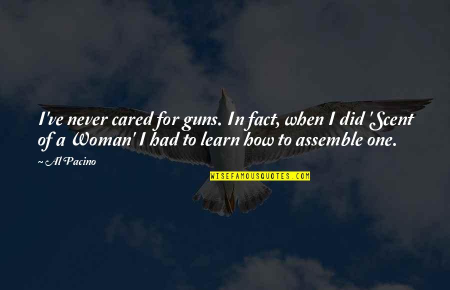 You've Never Cared Quotes By Al Pacino: I've never cared for guns. In fact, when