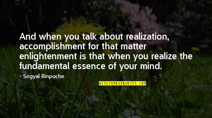 Youyoudecal Quotes By Sogyal Rinpoche: And when you talk about realization, accomplishment for Youyoudecal Quotes By Sogyal Rinpoche: And when you talk about realization, accomplishment for