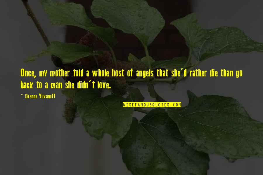 Yovanoff Brenna Quotes By Brenna Yovanoff: Once, my mother told a whole host of Yovanoff Brenna Quotes By Brenna Yovanoff: Once, my mother told a whole host of