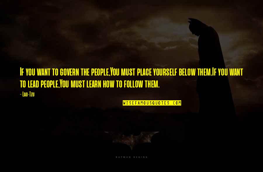 Yovita Varnus Quotes By Lao-Tzu: If you want to govern the people,You must Yovita Varnus Quotes By Lao-Tzu: If you want to govern the people,You must