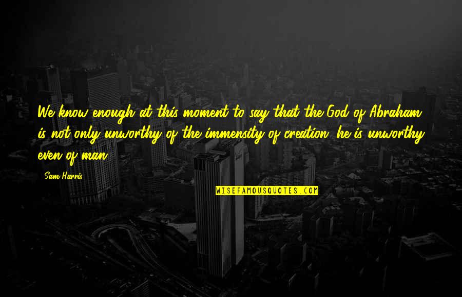 Yovita Varnus Quotes By Sam Harris: We know enough at this moment to say Yovita Varnus Quotes By Sam Harris: We know enough at this moment to say