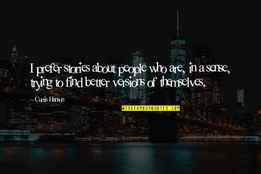 Yowza Elliptical Quotes By Curtis Hanson: I prefer stories about people who are, in Yowza Elliptical Quotes By Curtis Hanson: I prefer stories about people who are, in