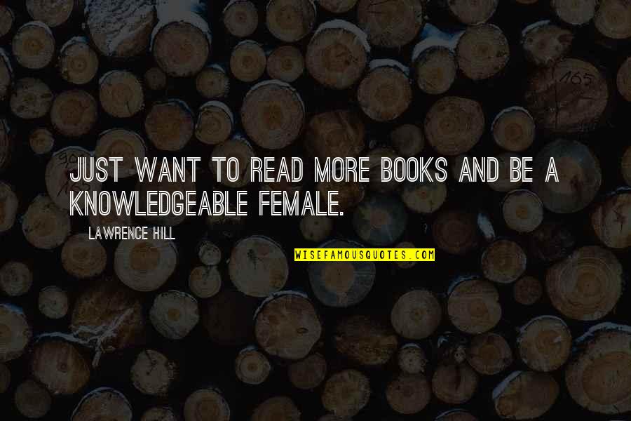 Yowza Elliptical Quotes By Lawrence Hill: Just want to read more books and be Yowza Elliptical Quotes By Lawrence Hill: Just want to read more books and be