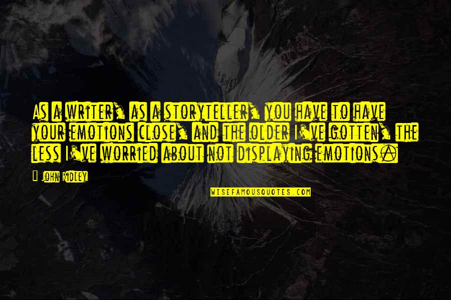 Ypres River Quotes By John Ridley: As a writer, as a storyteller, you have