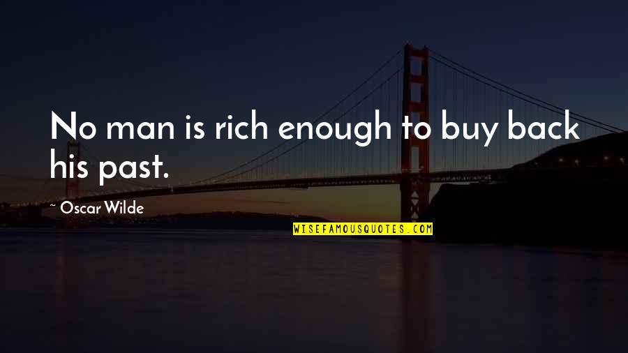 Yrahid Leilani Quotes By Oscar Wilde: No man is rich enough to buy back