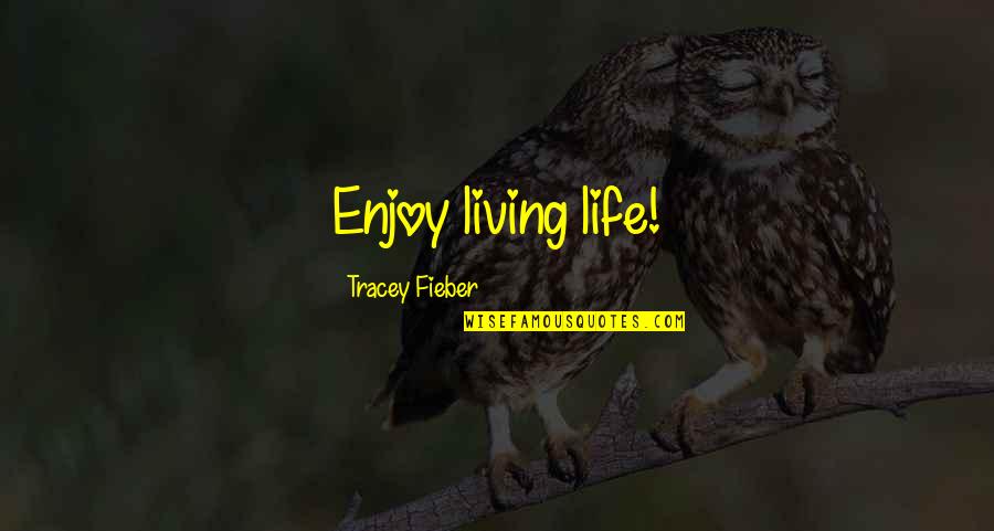 Yrsa Daley Quotes By Tracey Fieber: Enjoy living life! Yrsa Daley Quotes By Tracey Fieber: Enjoy living life!