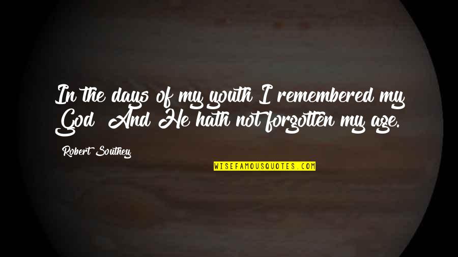 Yrtmd Quotes By Robert Southey: In the days of my youth I remembered