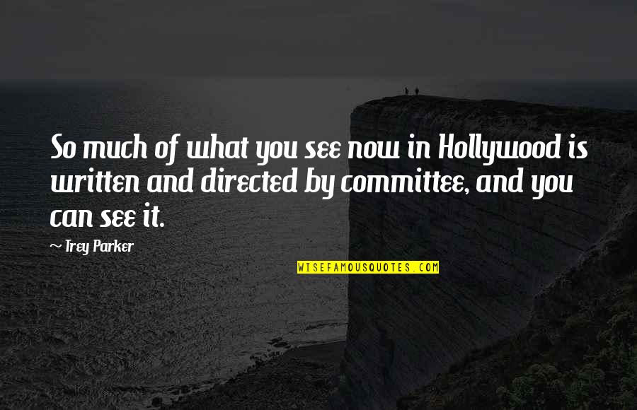 Yrymht Quotes By Trey Parker: So much of what you see now in