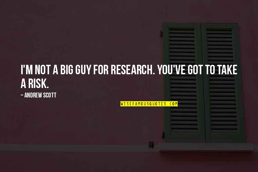 Ys Rajasekhara Reddy Quotes By Andrew Scott: I'm not a big guy for research. You've