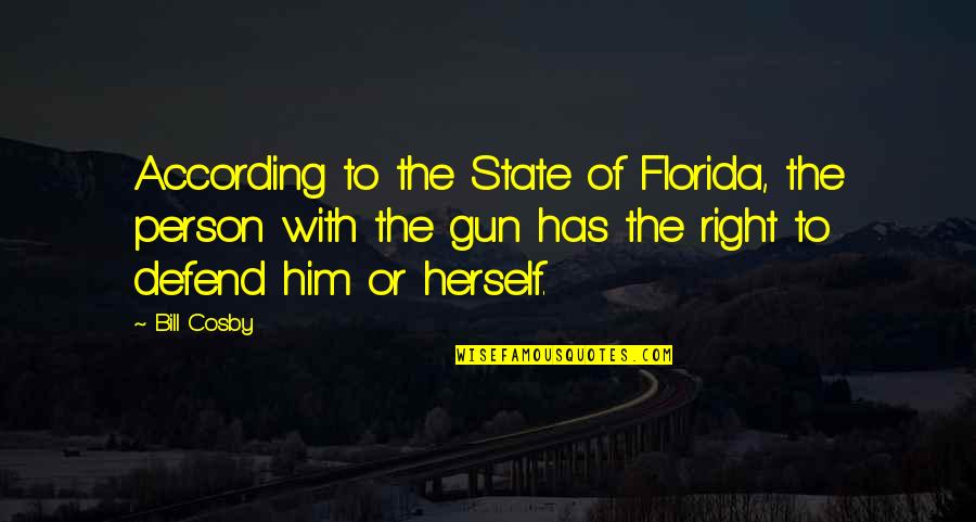 Ysabeau Quotes By Bill Cosby: According to the State of Florida, the person