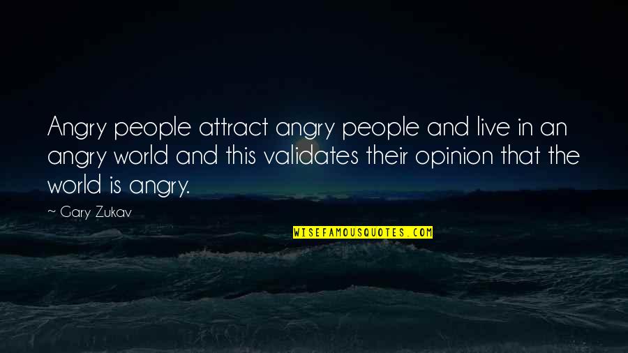 Ysabeau Quotes By Gary Zukav: Angry people attract angry people and live in