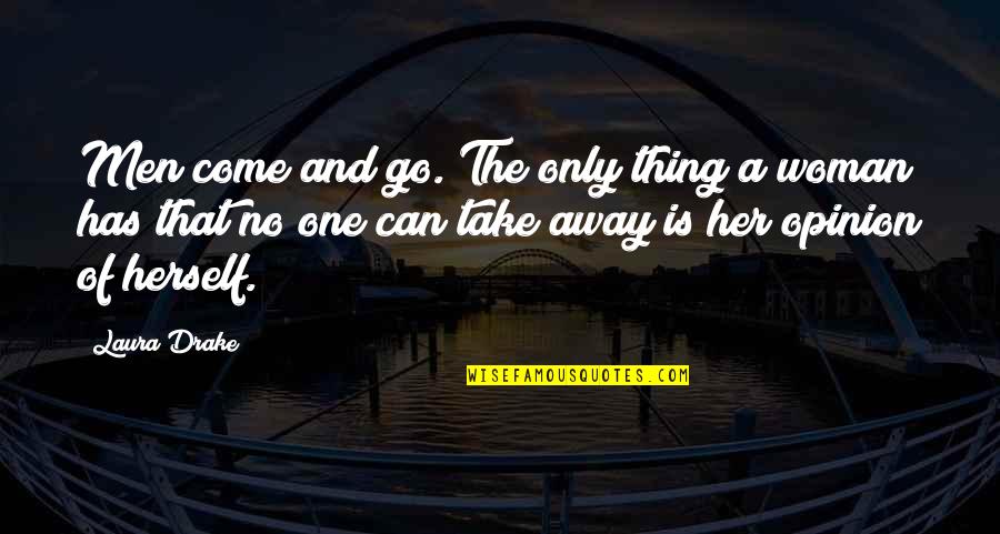 Ysamur Flores Quotes By Laura Drake: Men come and go. The only thing a Ysamur Flores Quotes By Laura Drake: Men come and go. The only thing a
