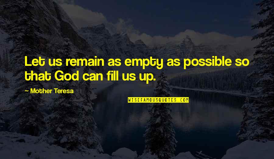 Ysela Damian Quotes By Mother Teresa: Let us remain as empty as possible so Ysela Damian Quotes By Mother Teresa: Let us remain as empty as possible so