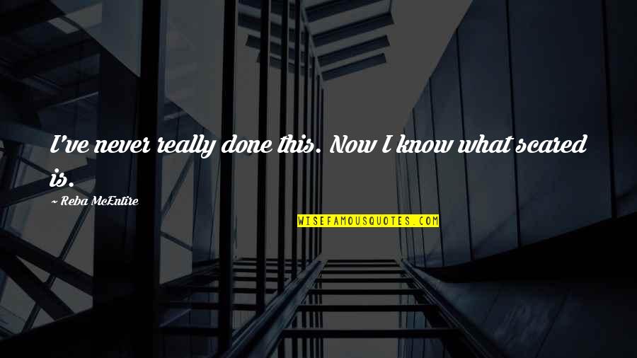 Ysela Lujan Quotes By Reba McEntire: I've never really done this. Now I know Ysela Lujan Quotes By Reba McEntire: I've never really done this. Now I know
