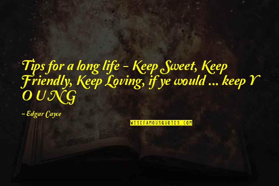 Y'shtola Quotes By Edgar Cayce: Tips for a long life - Keep Sweet,