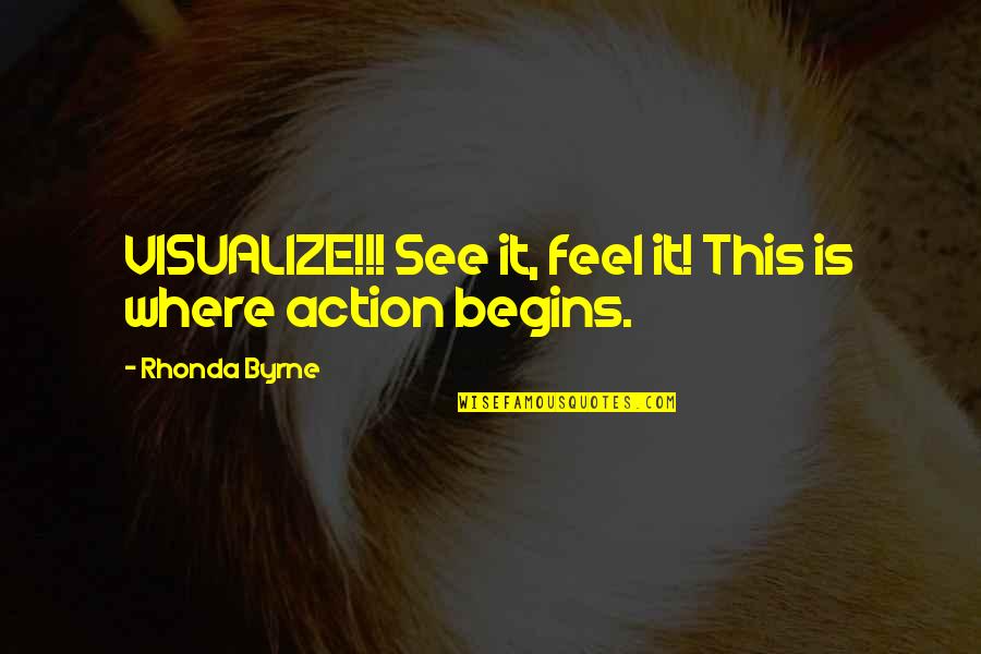 Ysobelle Quotes By Rhonda Byrne: VISUALIZE!!! See it, feel it! This is where