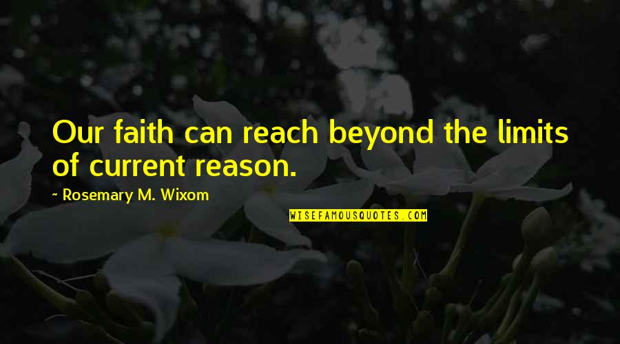 Ysr Jayanthi Quotes By Rosemary M. Wixom: Our faith can reach beyond the limits of