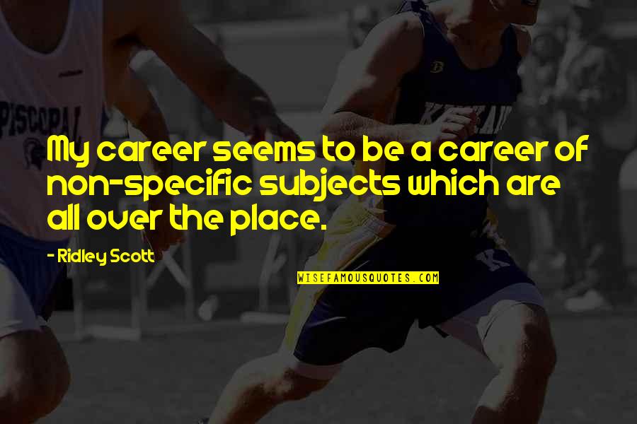 Yssa Quotes By Ridley Scott: My career seems to be a career of