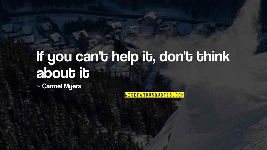 Yssup Quotes By Carmel Myers: If you can't help it, don't think about