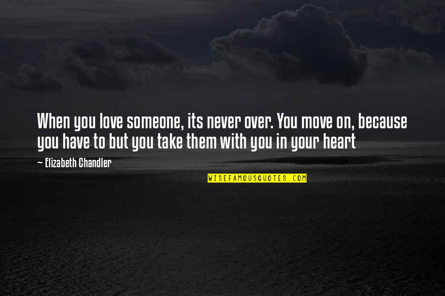 Ystopian Quotes By Elizabeth Chandler: When you love someone, its never over. You