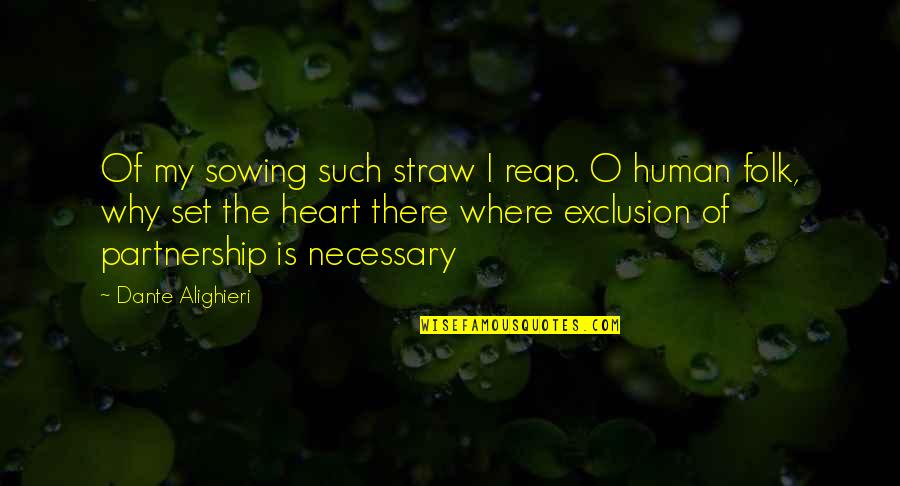 Ytornet Quotes By Dante Alighieri: Of my sowing such straw I reap. O