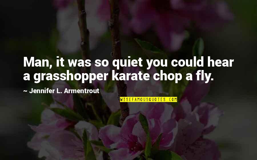 Yttre Chamfered Quotes By Jennifer L. Armentrout: Man, it was so quiet you could hear
