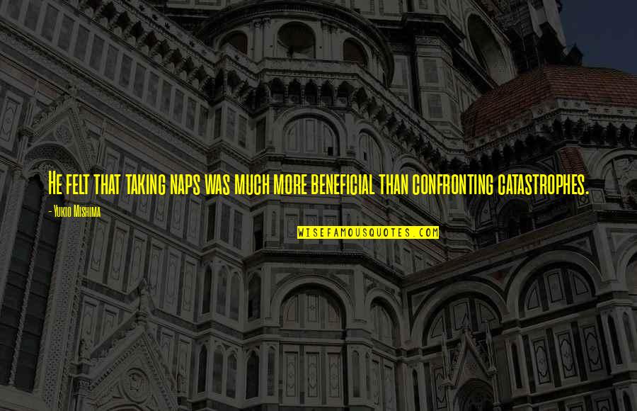 Yttrium Pronunciation Quotes By Yukio Mishima: He felt that taking naps was much more
