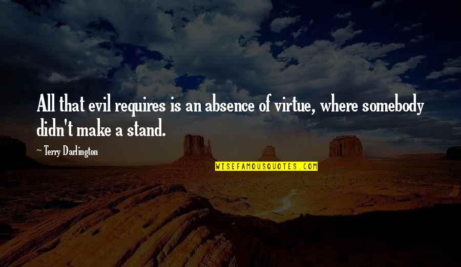 Yuasa Ytx12 Bs Quotes By Terry Darlington: All that evil requires is an absence of