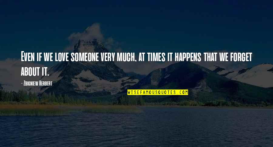 Yuasa Ytx12 Bs Quotes By Zbigniew Herbert: Even if we love someone very much, at