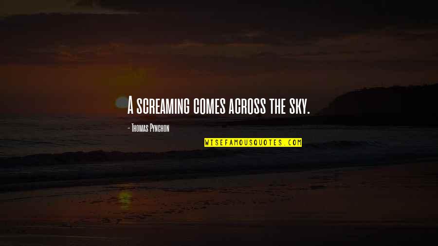 Yucatan Quotes By Thomas Pynchon: A screaming comes across the sky. Yucatan Quotes By Thomas Pynchon: A screaming comes across the sky.