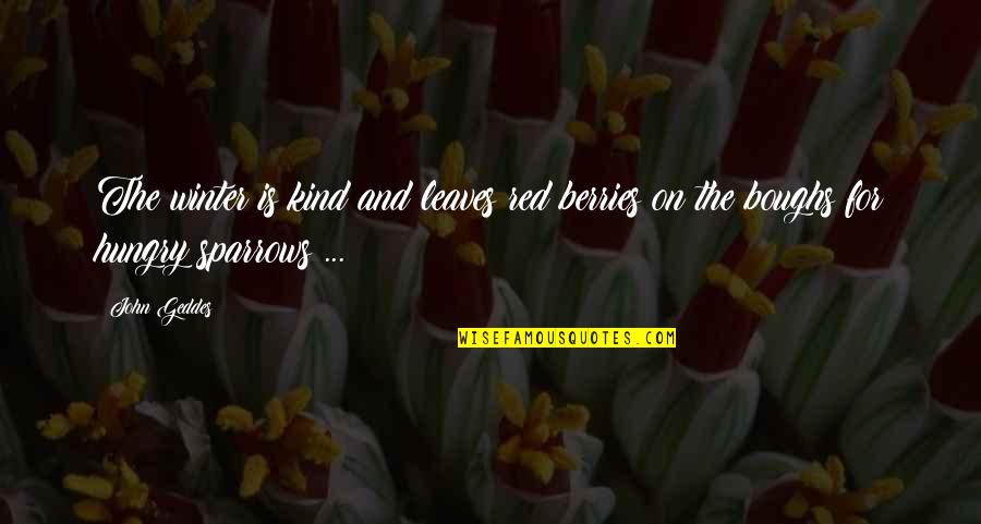 Yucel Kuran Quotes By John Geddes: The winter is kind and leaves red berries