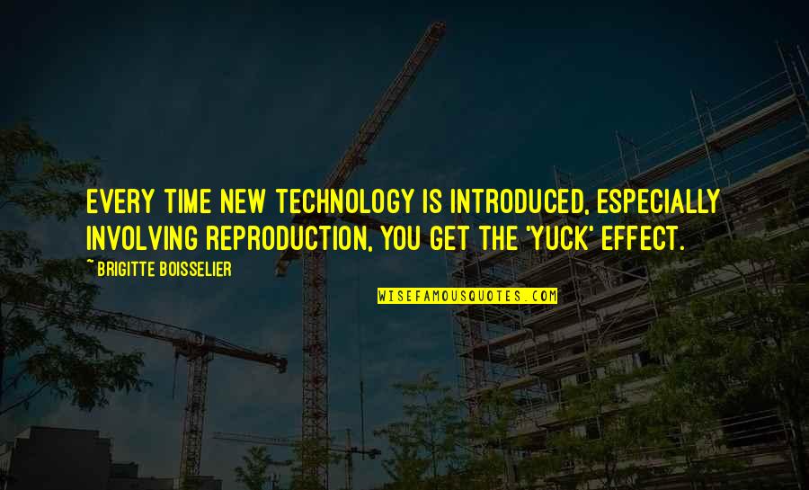 Yuck Quotes By Brigitte Boisselier: Every time new technology is introduced, especially involving