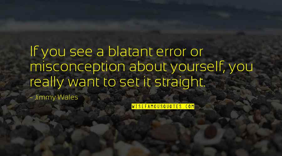 Yucra Card Quotes By Jimmy Wales: If you see a blatant error or misconception Yucra Card Quotes By Jimmy Wales: If you see a blatant error or misconception