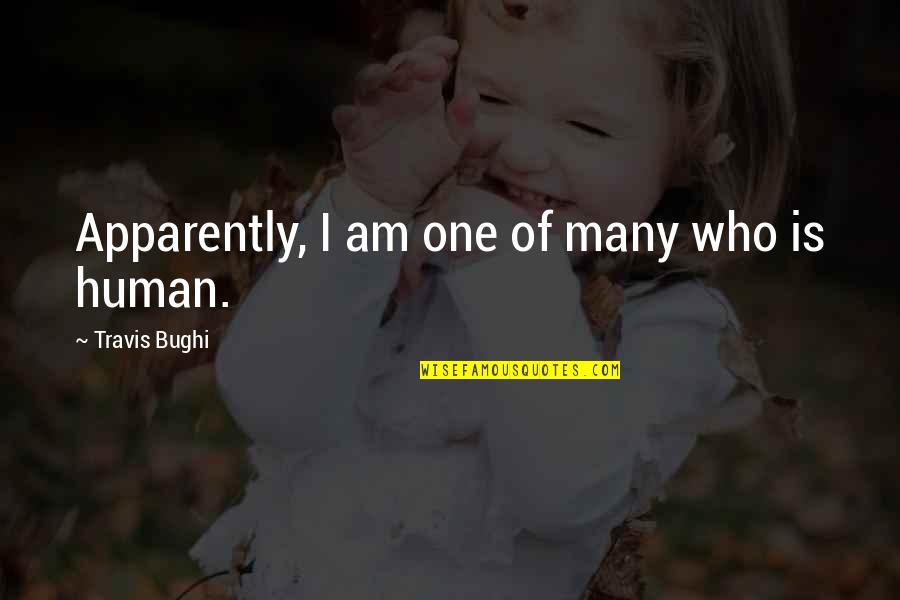 Yudisial Adalah Quotes By Travis Bughi: Apparently, I am one of many who is