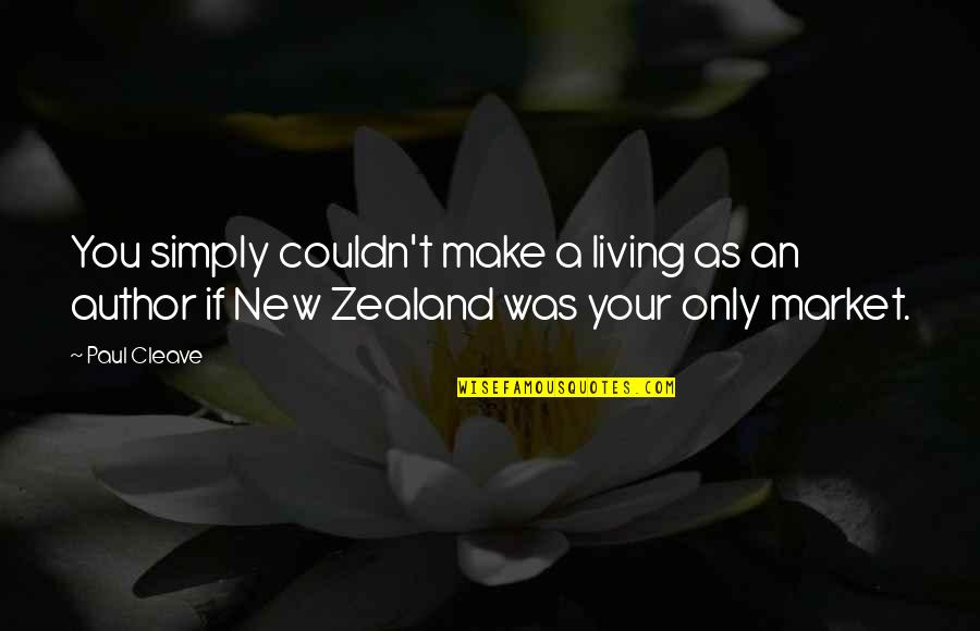 Yudistira Mahabharata Quotes By Paul Cleave: You simply couldn't make a living as an