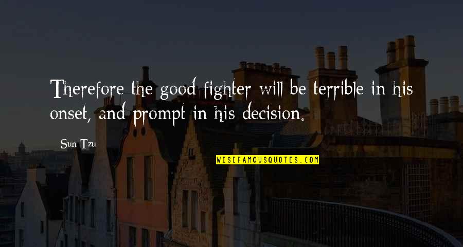 Yudkin Quotes By Sun Tzu: Therefore the good fighter will be terrible in