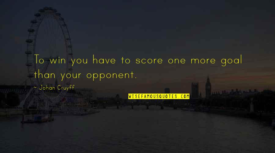 Yue Arifureta Quotes By Johan Cruyff: To win you have to score one more Yue Arifureta Quotes By Johan Cruyff: To win you have to score one more