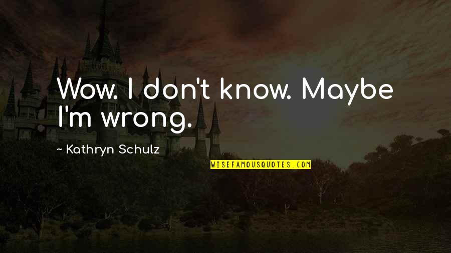Yugioh Dueling Quotes By Kathryn Schulz: Wow. I don't know. Maybe I'm wrong. Yugioh Dueling Quotes By Kathryn Schulz: Wow. I don't know. Maybe I'm wrong.