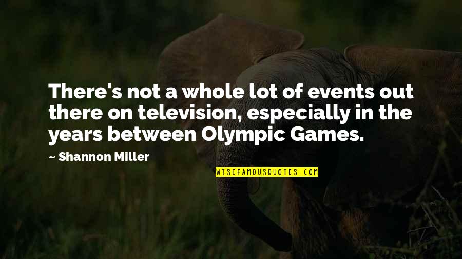 Yugoslavia Genocide Quotes By Shannon Miller: There's not a whole lot of events out Yugoslavia Genocide Quotes By Shannon Miller: There's not a whole lot of events out