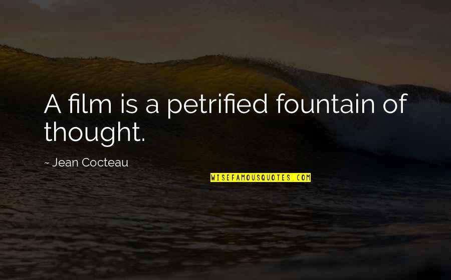 Yuka Osawa Quotes By Jean Cocteau: A film is a petrified fountain of thought. Yuka Osawa Quotes By Jean Cocteau: A film is a petrified fountain of thought.