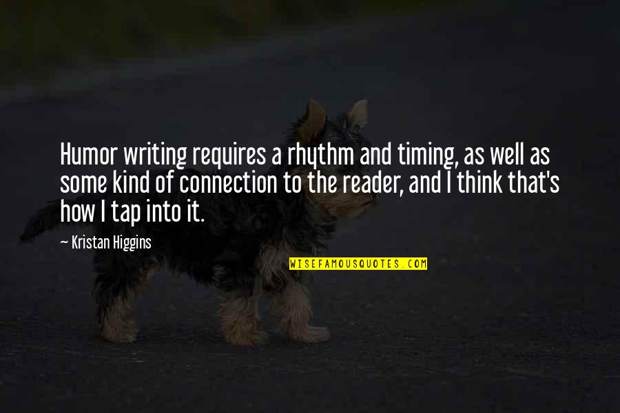 Yukako Jojo Quotes By Kristan Higgins: Humor writing requires a rhythm and timing, as Yukako Jojo Quotes By Kristan Higgins: Humor writing requires a rhythm and timing, as