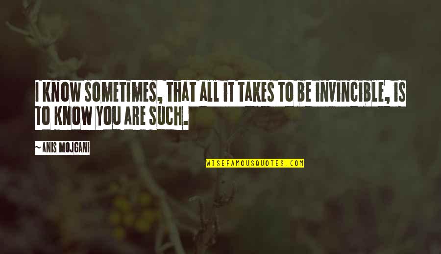 Yukari Oshima Quotes By Anis Mojgani: I know sometimes, that all it takes to