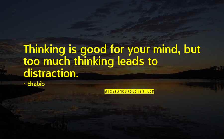 Yukari Quotes By Ehabib: Thinking is good for your mind, but too
