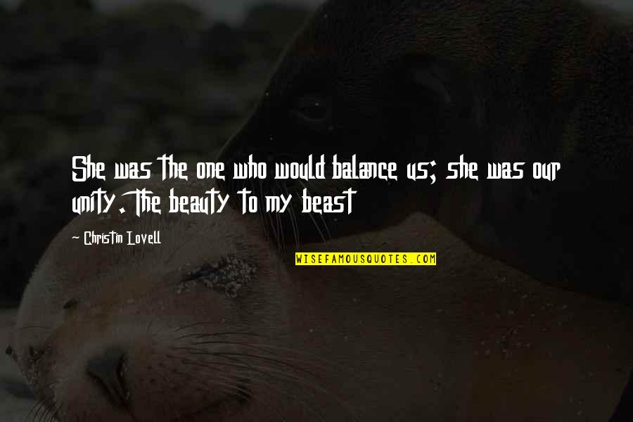 Yukichi Profile Quotes By Christin Lovell: She was the one who would balance us;