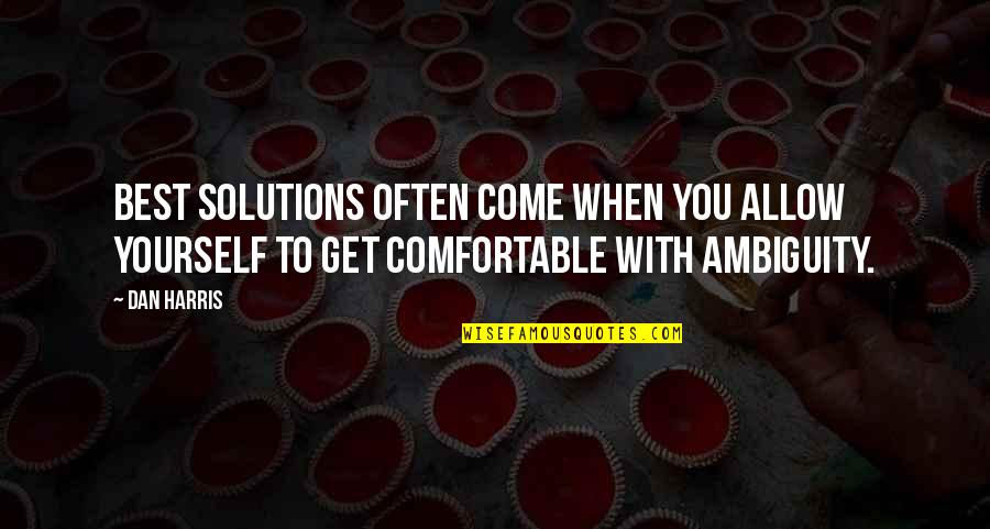 Yukimura Assassination Quotes By Dan Harris: best solutions often come when you allow yourself
