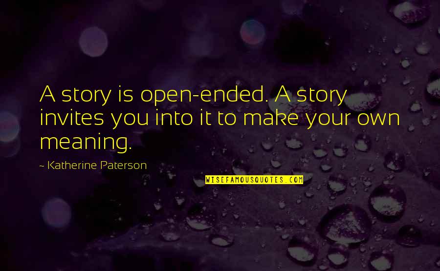 Yukinari Sugawara Quotes By Katherine Paterson: A story is open-ended. A story invites you Yukinari Sugawara Quotes By Katherine Paterson: A story is open-ended. A story invites you