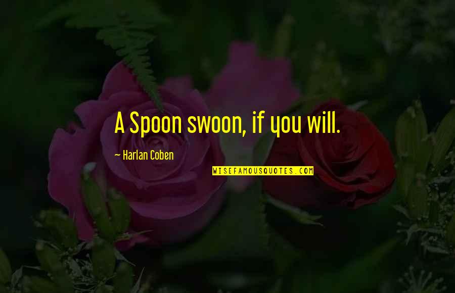 Yukteswar Death Quotes By Harlan Coben: A Spoon swoon, if you will. Yukteswar Death Quotes By Harlan Coben: A Spoon swoon, if you will.