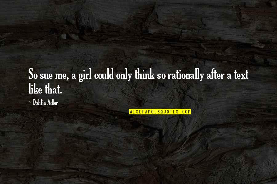 Yul Brynner Famous Quotes By Dahlia Adler: So sue me, a girl could only think